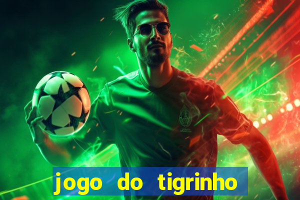 jogo do tigrinho paga de verdade